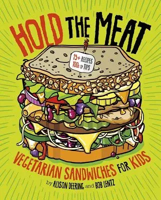 Hold the Meat: Vegetarian Sandwiches for Kids