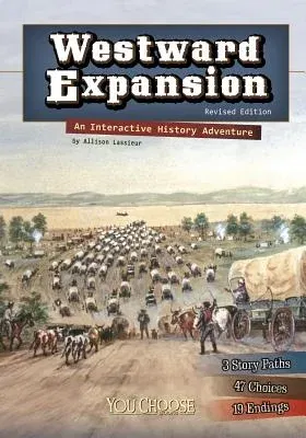 Westward Expansion: An Interactive History Adventure (Revised)