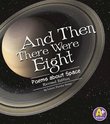 And Then There Were Eight: Poems about Space (Revised)