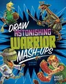 Draw Astonishing Warrior Mash-Ups