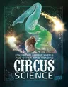 Contortion, German Wheels, and Other Mind-Bending Circus Science