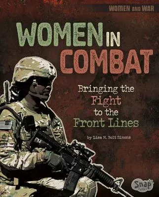 Women in Combat: Bringing the Fight to the Front Lines