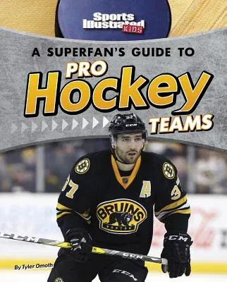 A Superfan's Guide to Pro Hockey Teams