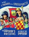 For Real, I Paraded in My Underpants!: The Story of the Emperor's New Clothes as Told by the Emperor