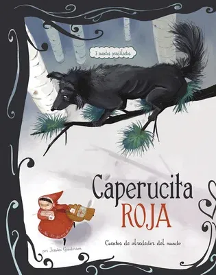 Caperucita Roja: 3 Cuentos Predliectos de Alrededor del Mundo