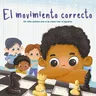 El Movimiento Correcto (the Right Move) (Library Edition): Un Niño Autista Une a la Clase Con El Ajedrez (Library)