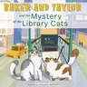 Baker and Taylor: And the Mystery of the Library Cats (Library Edition) (Library)