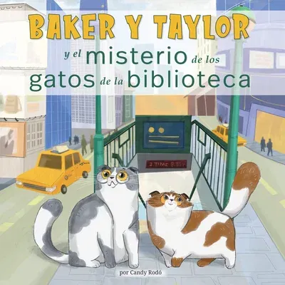 Baker Y Taylor: Y El Misterio de Los Gatos de la Biblioteca (and the Mystery of the Library Cats) (Library)