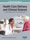 Health Care Delivery and Clinical Science: Concepts, Methodologies, Tools, and Applications, 3 volume