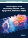 Examining the Causal Relationship Between Genes, Epigenetics, and Human Health