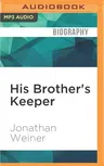 His Brother's Keeper: One Family's Journey to the Edge of Medicine