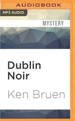 Dublin Noir: The Celtic Tiger vs. the Ugly American