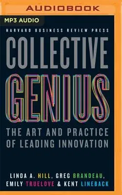 Collective Genius: The Art and Practice of Leading Innovation