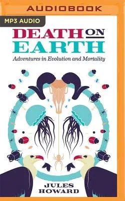 Death on Earth: Adventures in Evolution and Mortality