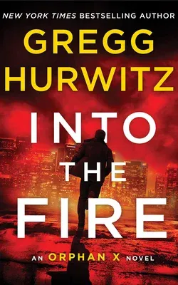 Into the Fire: An Orphan X Novel