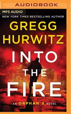 Into the Fire: An Orphan X Novel