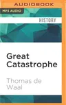 Great Catastrophe: Armenians and Turks in the Shadow of Genocide