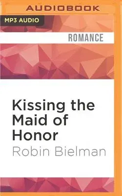 Kissing the Maid of Honor