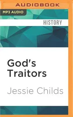 God's Traitors: Terror & Faith in Elizabethan England