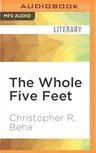 The Whole Five Feet: What the Great Books Taught Me about Life, Death, and Pretty Much Everything Else