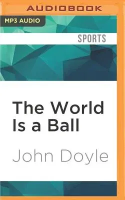 The World Is a Ball: The Joy, Madness, and Meaning of Soccer