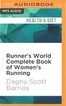 Runner's World Complete Book of Women's Running: The Best Advice to Get Started, Stay Motivated, Lose Weight, Run Injury-Free, Be Safe, and Train for