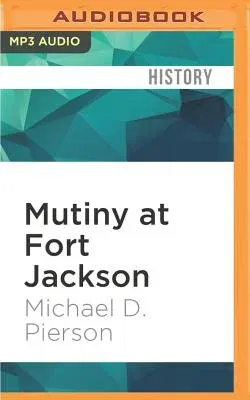 Mutiny at Fort Jackson: The Untold Story of the Fall of New Orleans