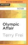 Olympic Affair: A Novel of Hitler's Siren and America's Hero