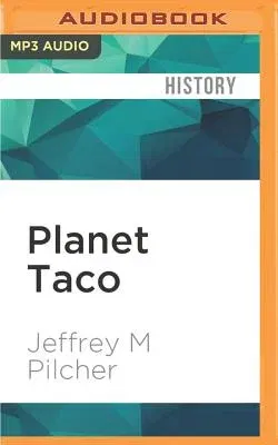 Planet Taco: A Global History of Mexican Food