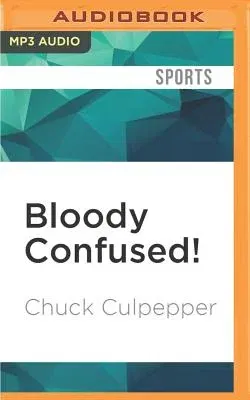 Bloody Confused!: A Clueless American Sportswriter Seeks Solace in English Soccer