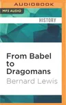 From Babel to Dragomans: Interpreting the Middle East