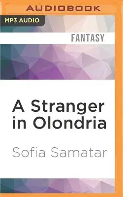 A Stranger in Olondria: Being the Complete Memoirs of the Mystic, Jevick of Tyom