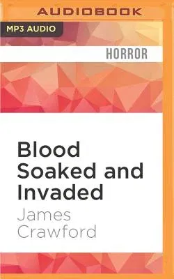 Blood Soaked and Invaded