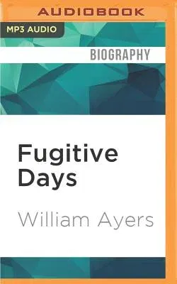 Fugitive Days: Memoirs of an Anti-War Activist