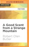 A Good Scent from a Strange Mountain