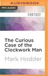 The Curious Case of the Clockwork Man