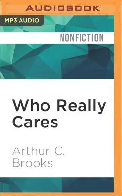 Who Really Cares: The Surprising Truth about Compassionate Conservatism