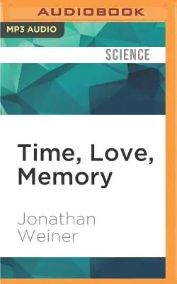 Time, Love, Memory: A Great Biologist and His Quest for the Origins of Behavior