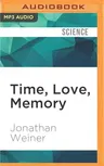 Time, Love, Memory: A Great Biologist and His Quest for the Origins of Behavior
