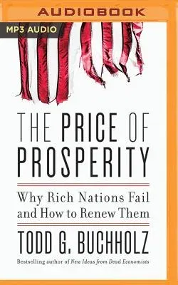 The Price of Prosperity: Why Rich Nations Fail and How to Renew Them