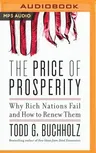 The Price of Prosperity: Why Rich Nations Fail and How to Renew Them