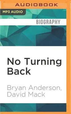 No Turning Back: One Man's Inspiring True Story of Courage, Determination, and Hope