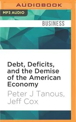 Debt, Deficits, and the Demise of the American Economy