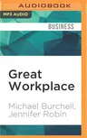 Great Workplace: How to Build It, How to Keep It, and Why It Matters