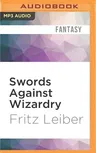 Swords Against Wizardry: The Adventures of Fafhrd and the Gray Mouser