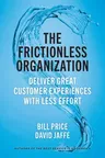 The Frictionless Organization: Deliver Great Customer Experiences with Less Effort