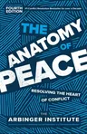 The Anatomy of Peace, Fourth Edition: Resolving the Heart of Conflict