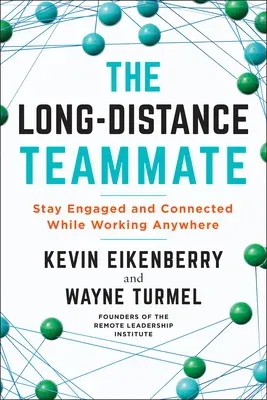 The Long-Distance Teammate: Stay Engaged and Connected While Working Anywhere