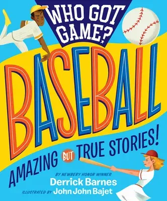 Who Got Game?: Baseball: Amazing But True Stories!