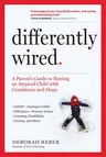 Differently Wired: A Parent's Guide to Raising an Atypical Child with Confidence and Hope